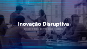 Inovação Disruptiva, você conhece esse termo?