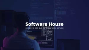 Software house: o que é e por que contratar