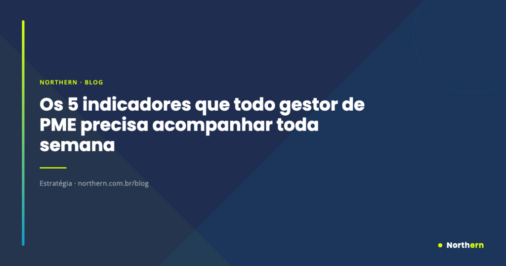 Os 5 indicadores que todo gestor de PME precisa acompanhar toda semana