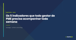 Os 5 indicadores que todo gestor de PME precisa acompanhar toda semana