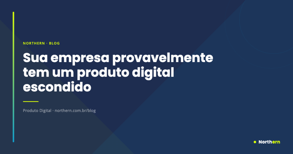 Sua empresa provavelmente tem um produto digital escondido