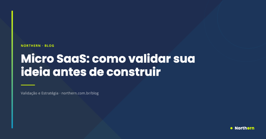 Micro SaaS: como validar sua ideia antes de construir