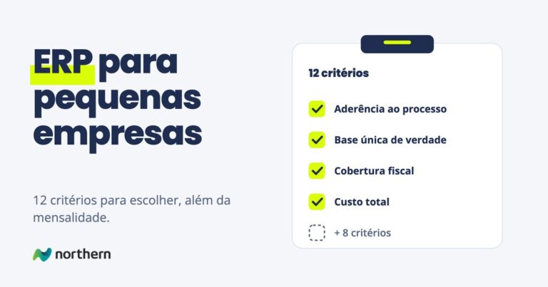 ERP para pequenas empresas: checklist 12 critérios: Aderência ao processo, Base única de verdade, Cobertura fiscal, Custo total e + 8 critérios